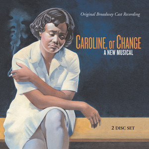 Caroline, Or Change (Original Broadway Cast Recording)