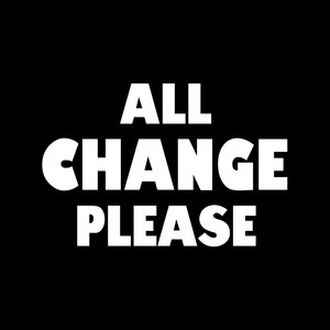 All Change Please (Explicit)