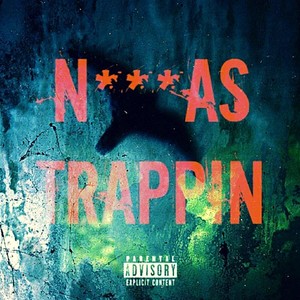 Niggas Trappin' (Explicit)