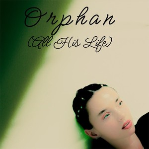 Orphan (All His Life)