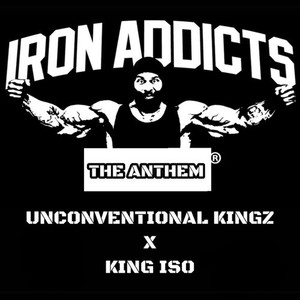 Iron Addicts (The Anthem) [Explicit]