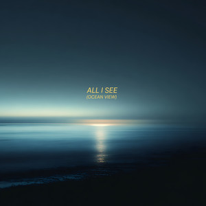 All I See (Ocean View)
