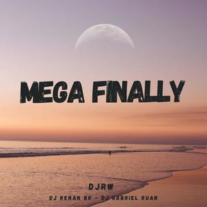 MEGA FINALLY