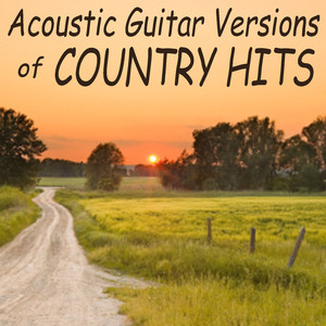 Acoustic Guitar Versions of Country Hits