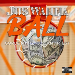 Jus Wanna Ball(feat. Sean Artest) (Explicit)