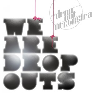 We Are Dropouts