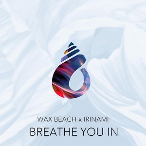 Breathe You In(feat. Irinami)