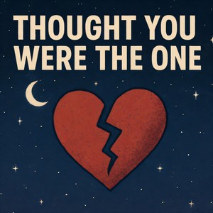 Thought you were the one