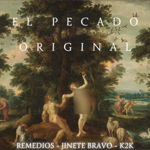 EL PECADO ORIGINAL (feat. REMEDIOS & JINETE BRAVO)