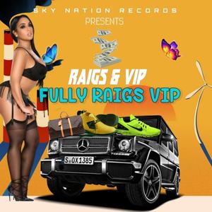 fully raigs vip (feat. Vip & Raigs) [Explicit]