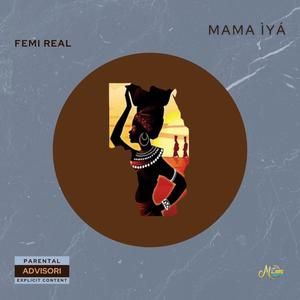 Mama Ìyá (feat. Femi Real)