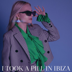 I Took A Pill in Ibiza