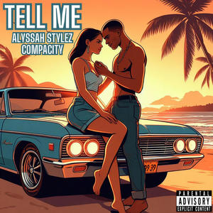 Tell Me (feat. Alyssah Stylez) [Explicit]