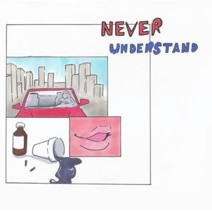 Never Understand (Explicit)