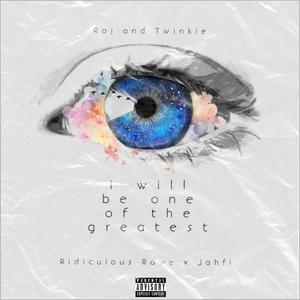 I will be one of the greatest (feat. Ridiculous Rowe & Jahfi AMT) (Explicit)
