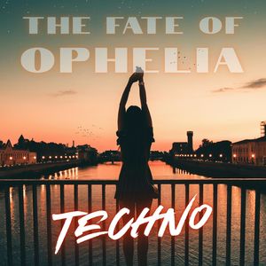 The Fate of Ophelia (Techno)