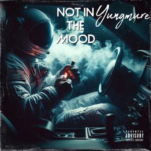 Not in the Mood (Explicit)