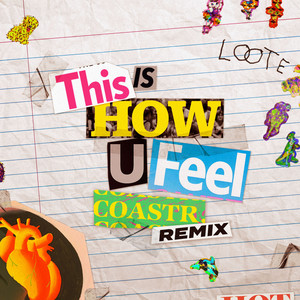 This Is How U Feel (COASTR. Remix) [Explicit]