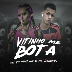 Vitinho Me Bota (Explicit)
