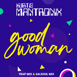 Kurtis Mantronix - Good Woman (Trap Edit)