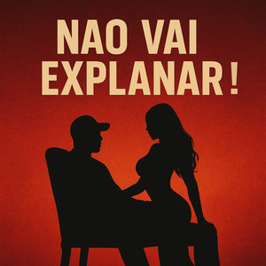 Nao vai explanar !