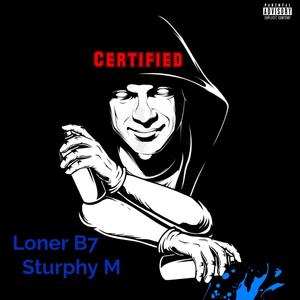 Certified (feat. Loner b7 & Stuphy m) [Explicit]