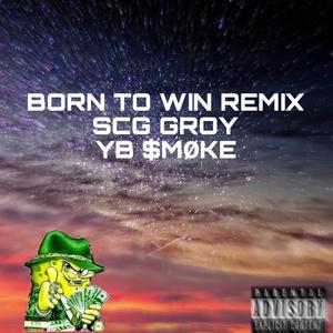 Born To Win Remix (Explicit)