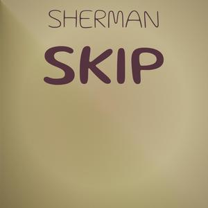 Sherman Skip