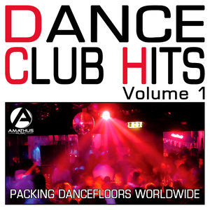 Dance Club Hits Volume 1 - Packing Dancefloors Worldwide (Club Anthems)