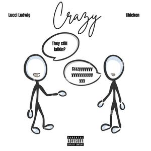 Crazy (feat. Chicken) (Explicit)