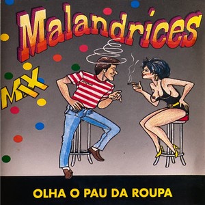 Malandrices Mix, Pt. 2: Batida Malandra / Tchic Tchic Tchic / Tromba Mais / O Rapaz da Gaita / Branquinha Encarniçada / Tire Só a Infecção / Trombada É Fogo / A Porca da Martingança / Bacalhau à Portuguesa / Deixem Minha Gaita em Paz / A Grande Estre (Explicit)