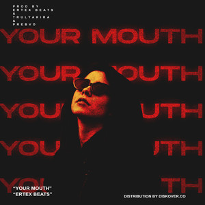 Your mouth