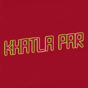 KHATLA PAR (Explicit)