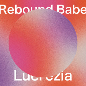 Rebound Babe (feat. Lucrezia) [Explicit]