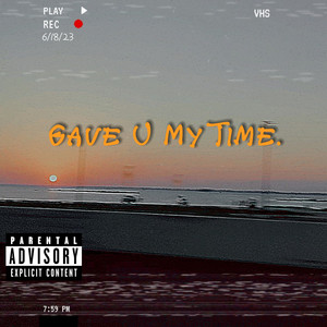 Gave U My Time. (Explicit)