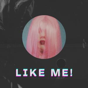 Like Me (Explicit)