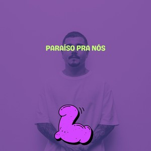 Paraíso Pra Nós (Explicit)