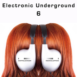 Doppelgänger Pres. Electronic Underground, Vol. 6