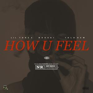 How u feel (feat. Lil Three & Nooski) (Explicit)