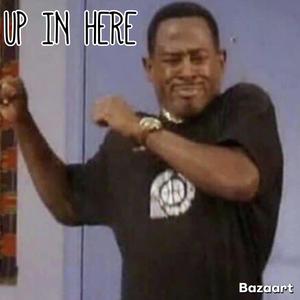 Up In Here (Explicit)