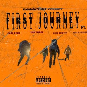 First Journey (feat. Cool Over , Tuu Force, King Crown & Holy Ghost ) [Freestyle] [Explicit]