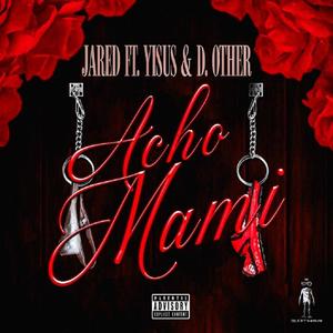 Acho Mami (feat. Jareddd & Yisus) [Explicit]