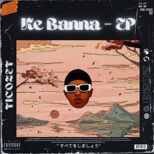 Ke Banna - Ep (Explicit)