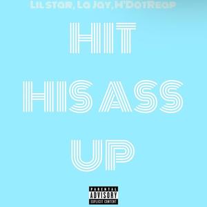 Hit His Ass Up (feat. RTK La Jay & M'DotReap) [Explicit]