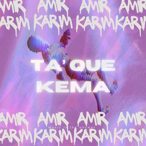 Ta' Que Kema