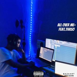 All over me (feat. Thaso) [Explicit]