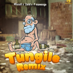Tungile Rmx (feat. Zaiid &P Mawenge)