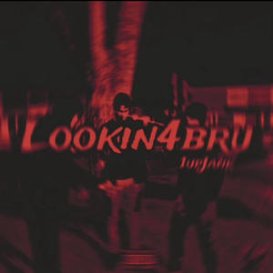 Lookin 4 bru (Explicit)