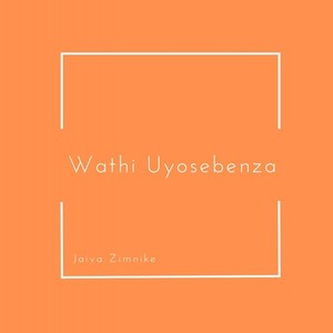 Wathi Uyosebenza