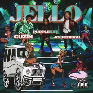 PurpleKat - Jello (feat. Jo2federal & Cuzin) (Explicit)